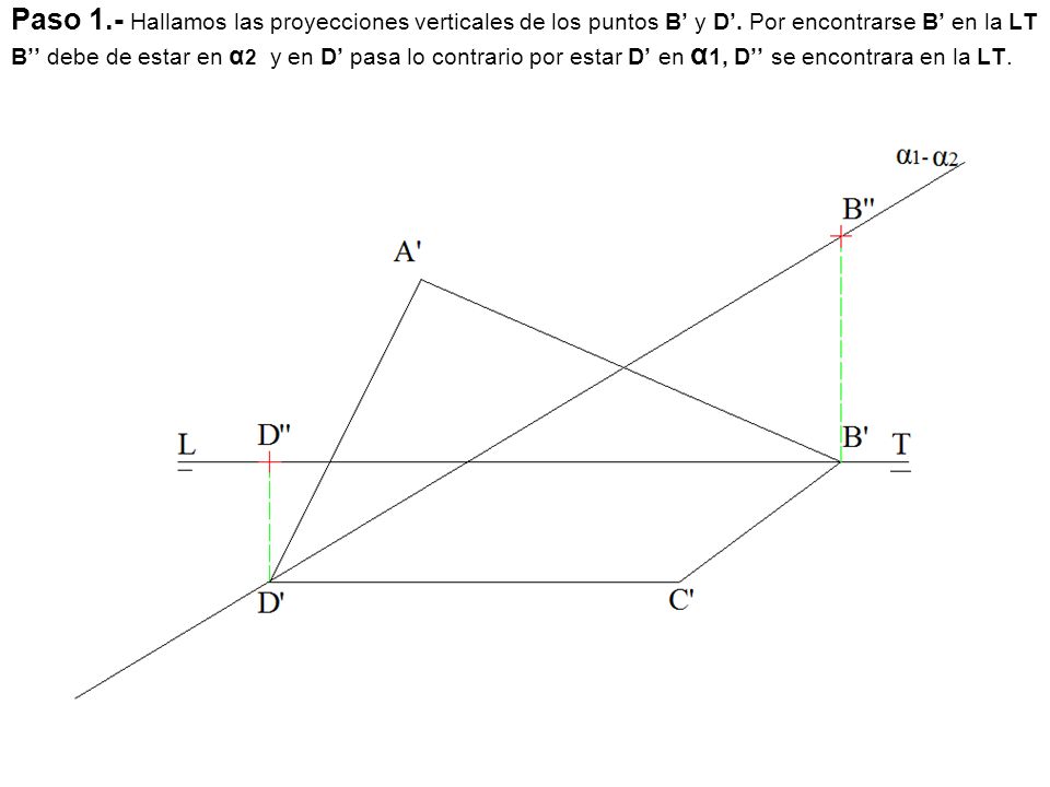 Paso 1. - Hallamos las proyecciones verticales de los puntos B’ y D’