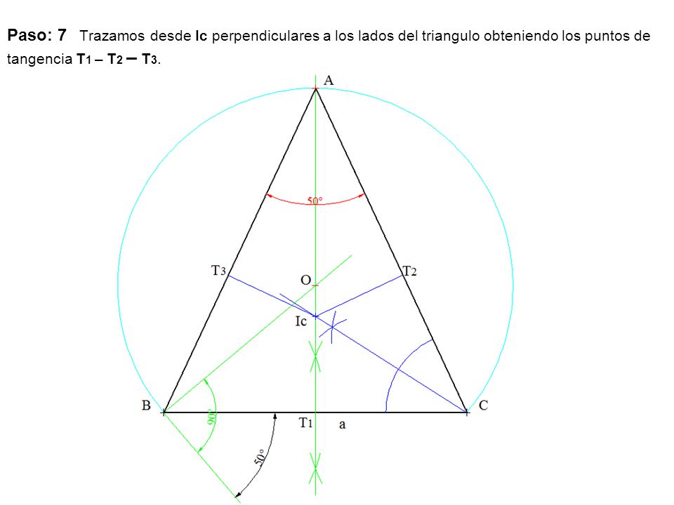 Paso: 7 Trazamos desde Ic perpendiculares a los lados del triangulo obteniendo los puntos de tangencia T1 – T2 – T3.