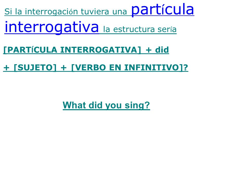 Si la interrogación tuviera una partícula interrogativa la estructura sería