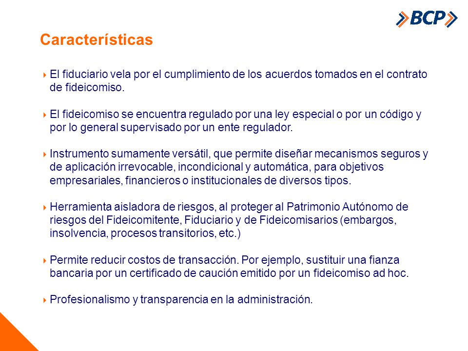 Características El fiduciario vela por el cumplimiento de los acuerdos tomados en el contrato de fideicomiso.