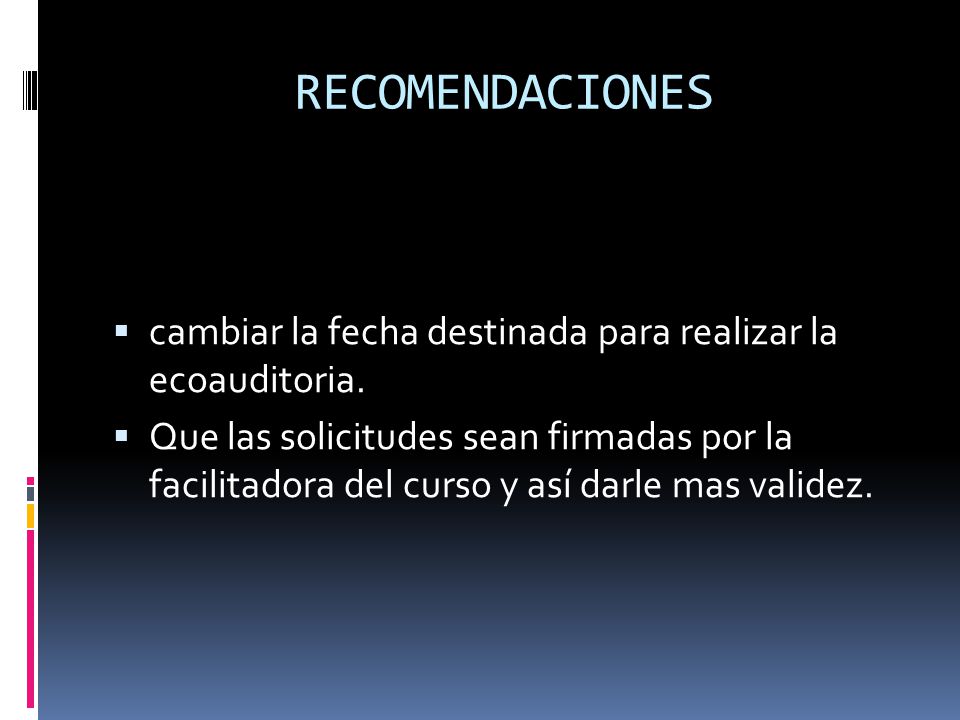 RECOMENDACIONES cambiar la fecha destinada para realizar la ecoauditoria.