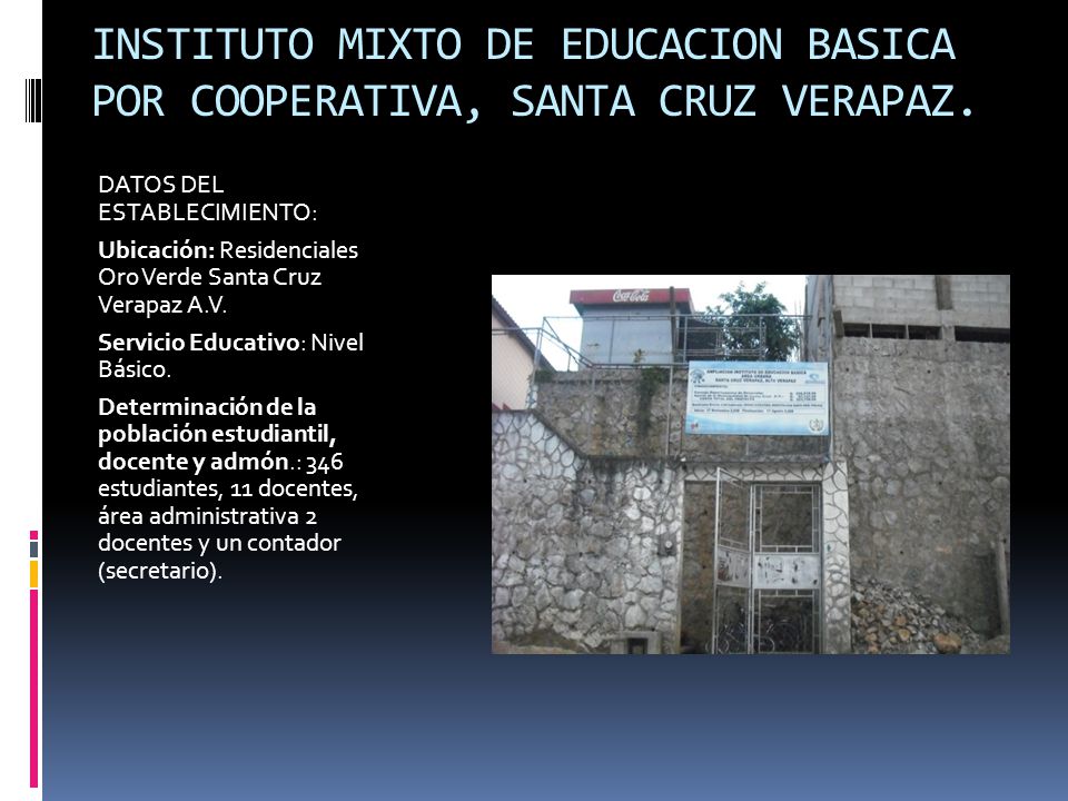 INSTITUTO MIXTO DE EDUCACION BASICA POR COOPERATIVA, SANTA CRUZ VERAPAZ.
