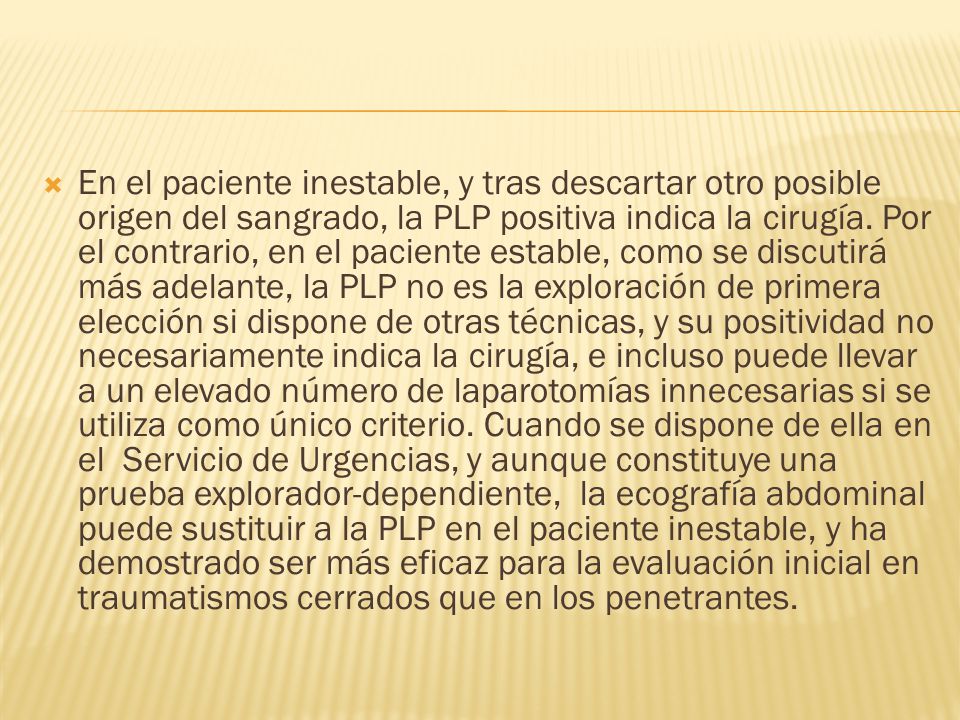 En el paciente inestable, y tras descartar otro posible origen del sangrado, la PLP positiva indica la cirugía.