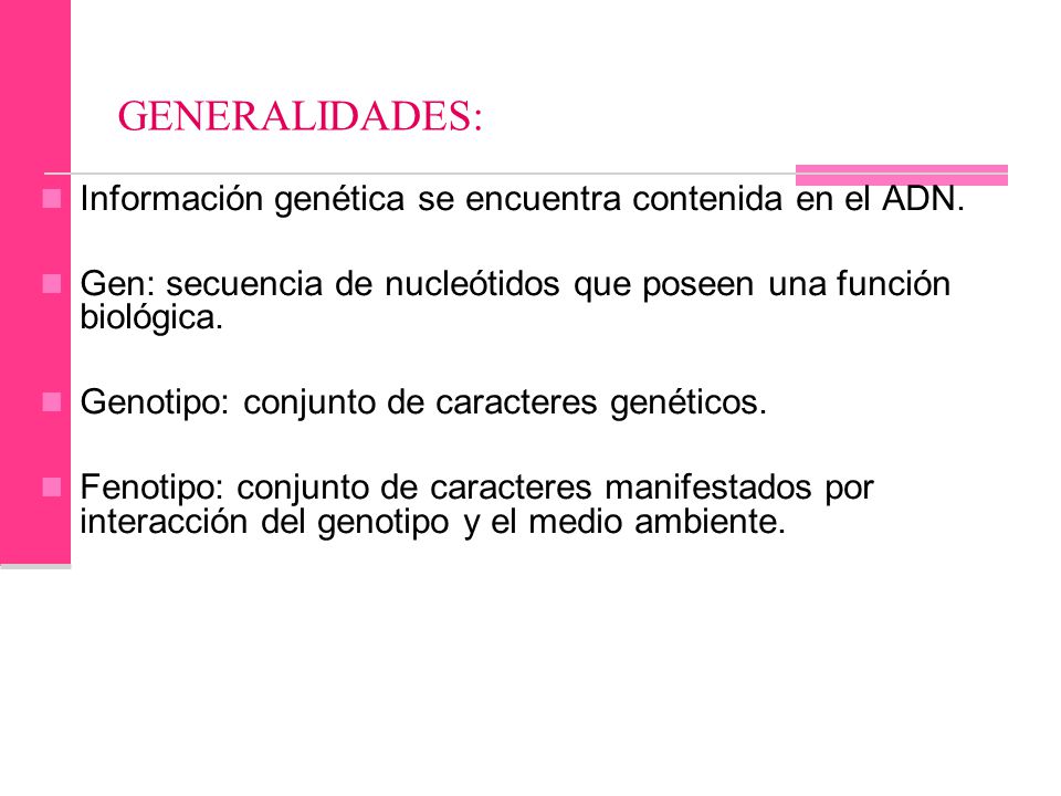 GENERALIDADES: Información genética se encuentra contenida en el ADN.