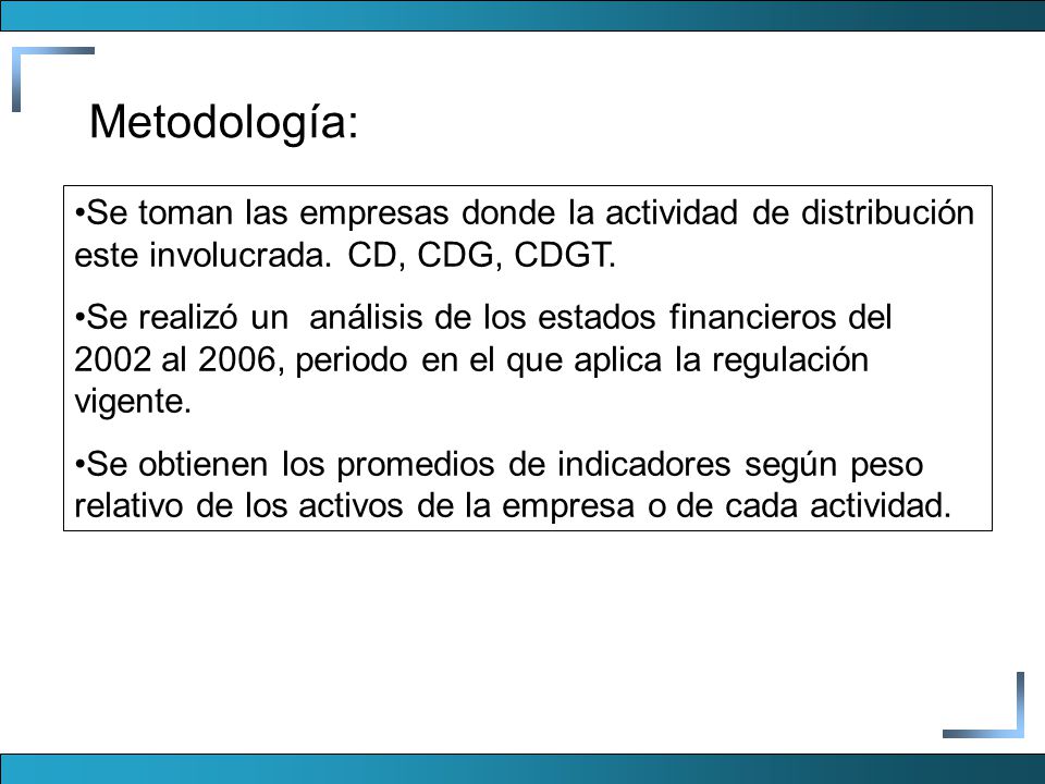 Metodología: Se toman las empresas donde la actividad de distribución este involucrada. CD, CDG, CDGT.