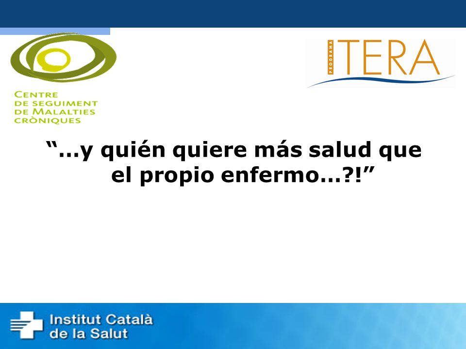 …y quién quiere más salud que el propio enfermo… !