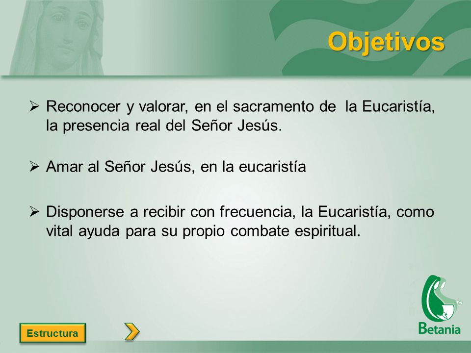 Objetivos Reconocer y valorar, en el sacramento de la Eucaristía, la presencia real del Señor Jesús.