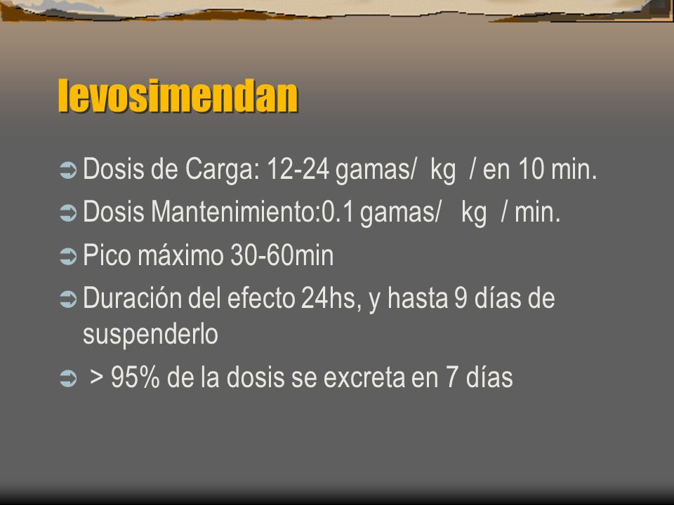 levosimendan Dosis de Carga: gamas/ kg / en 10 min.