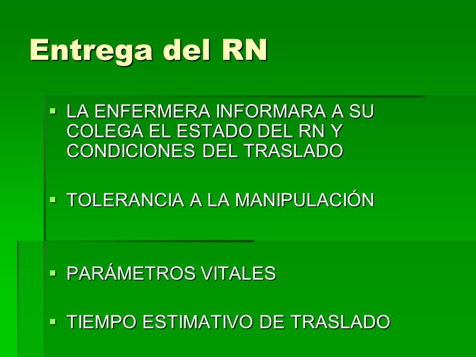 Entrega del RN LA ENFERMERA INFORMARA A SU COLEGA EL ESTADO DEL RN Y CONDICIONES DEL TRASLADO. TOLERANCIA A LA MANIPULACIÓN.