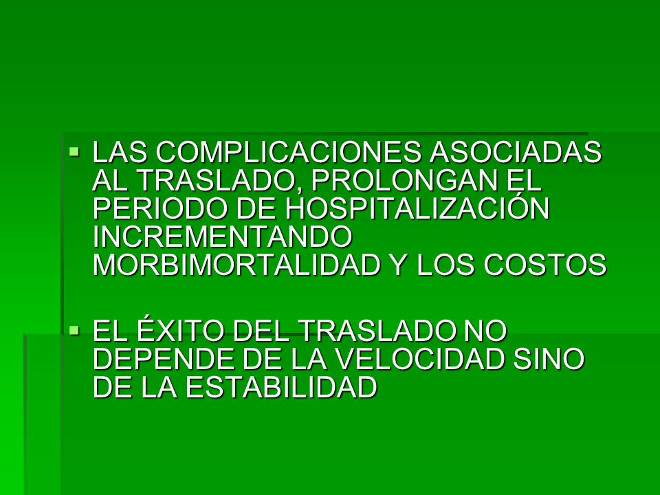 LAS COMPLICACIONES ASOCIADAS AL TRASLADO, PROLONGAN EL PERIODO DE HOSPITALIZACIÓN INCREMENTANDO MORBIMORTALIDAD Y LOS COSTOS
