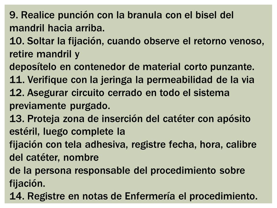 9. Realice punción con la branula con el bisel del mandril hacia arriba.