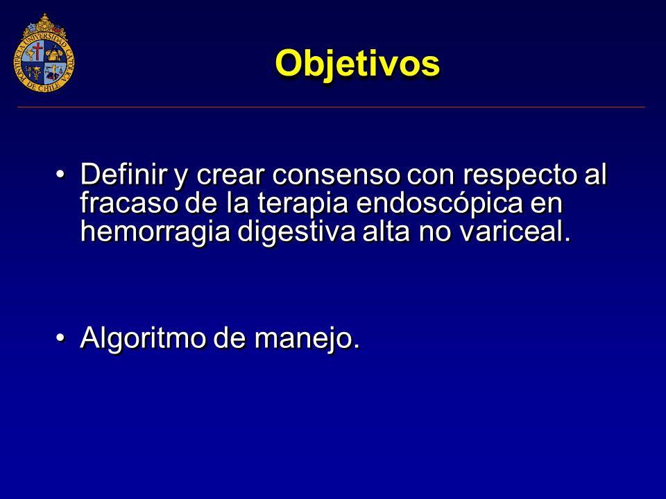 Objetivos Definir y crear consenso con respecto al fracaso de la terapia endoscópica en hemorragia digestiva alta no variceal.