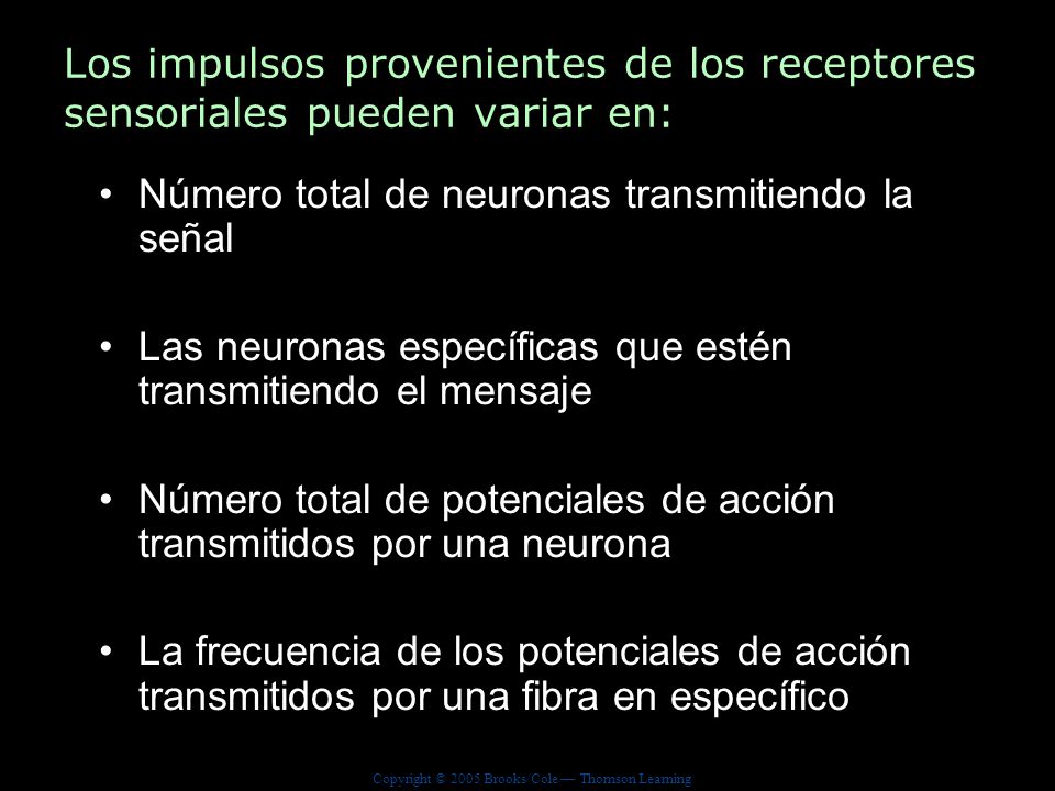 Los impulsos provenientes de los receptores sensoriales pueden variar en: