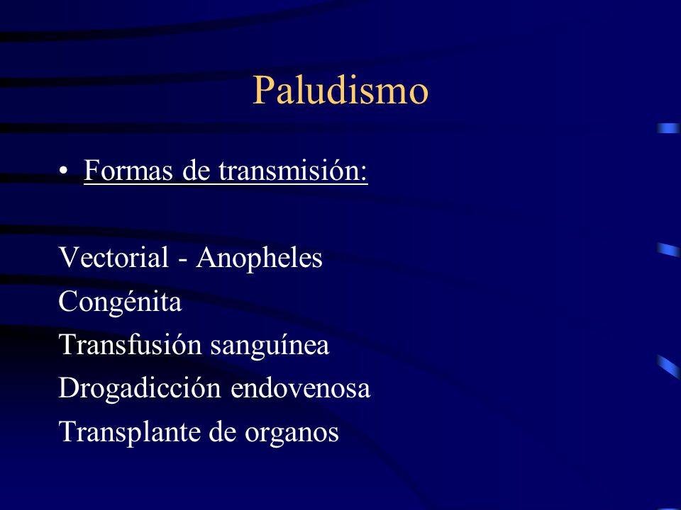 Paludismo Formas de transmisión: Vectorial - Anopheles Congénita