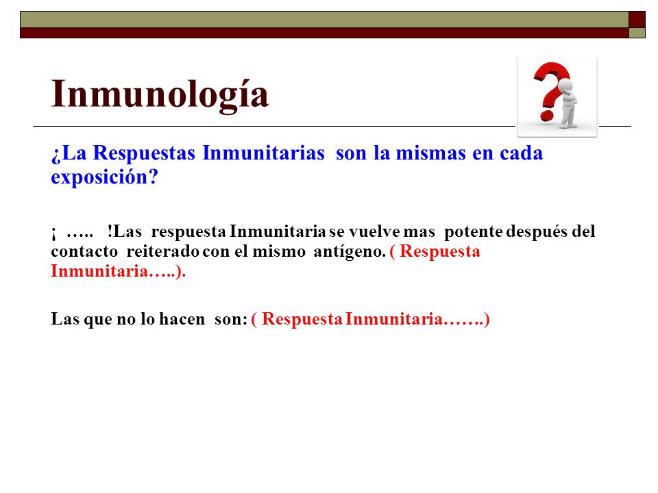 Inmunología ¿La Respuestas Inmunitarias son la mismas en cada exposición