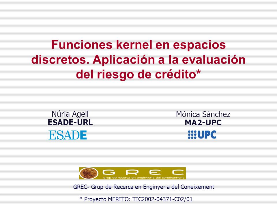 deds Funciones kernel en espacios discretos. Aplicación a la evaluación del riesgo de crédito* La tesi que presentem a continuacio titulada: