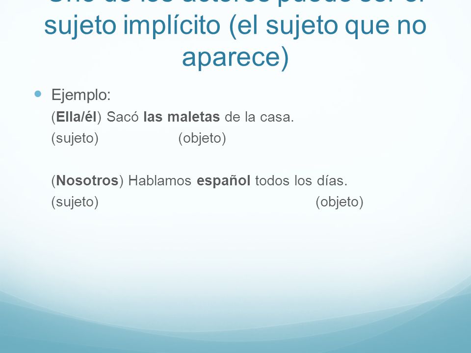 Uno de los actores puede ser el sujeto implícito (el sujeto que no aparece)