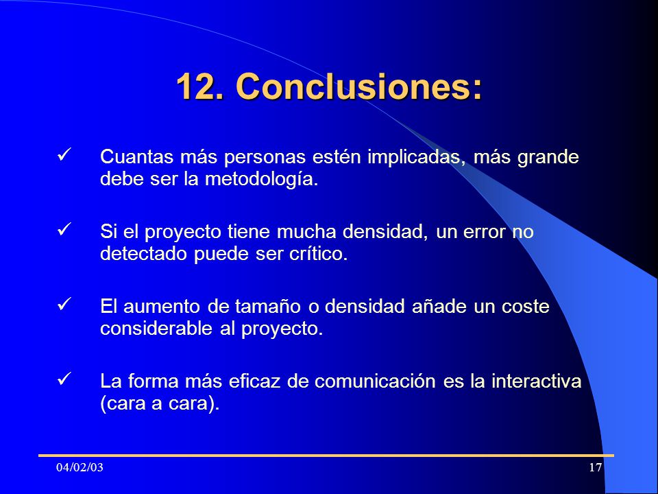 Conclusiones: Cuantas más personas estén implicadas, más grande debe ser la metodología.