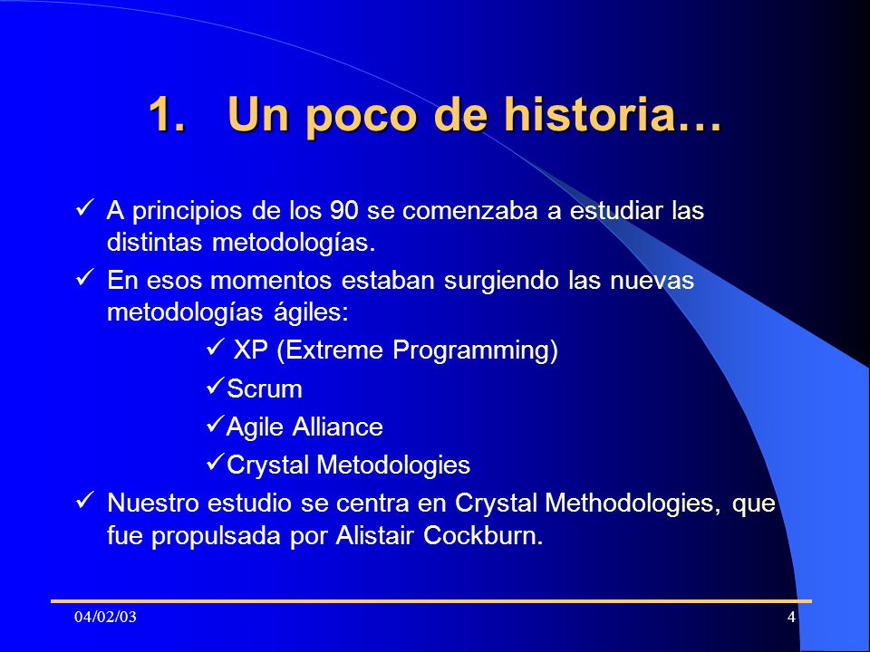 Un poco de historia… A principios de los 90 se comenzaba a estudiar las distintas metodologías.