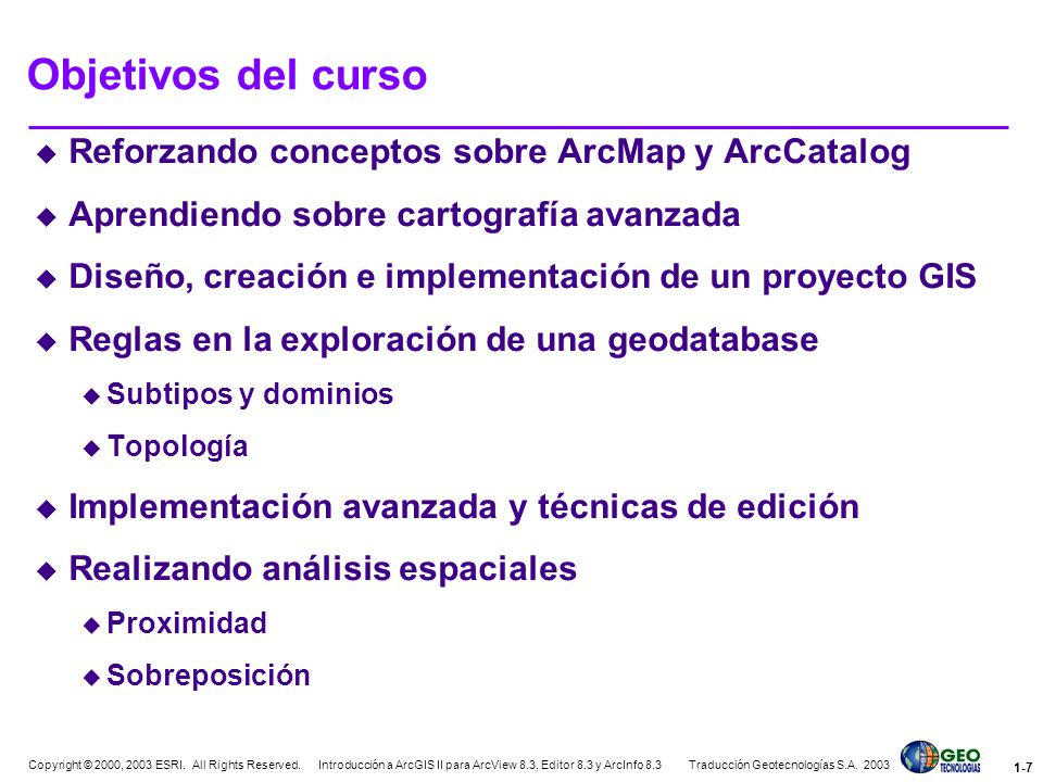 Objetivos del curso Reforzando conceptos sobre ArcMap y ArcCatalog