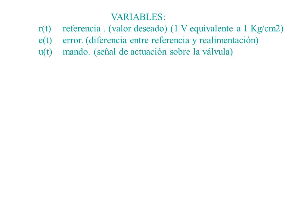 r(t) referencia . (valor deseado) (1 V equivalente a 1 Kg/cm2)