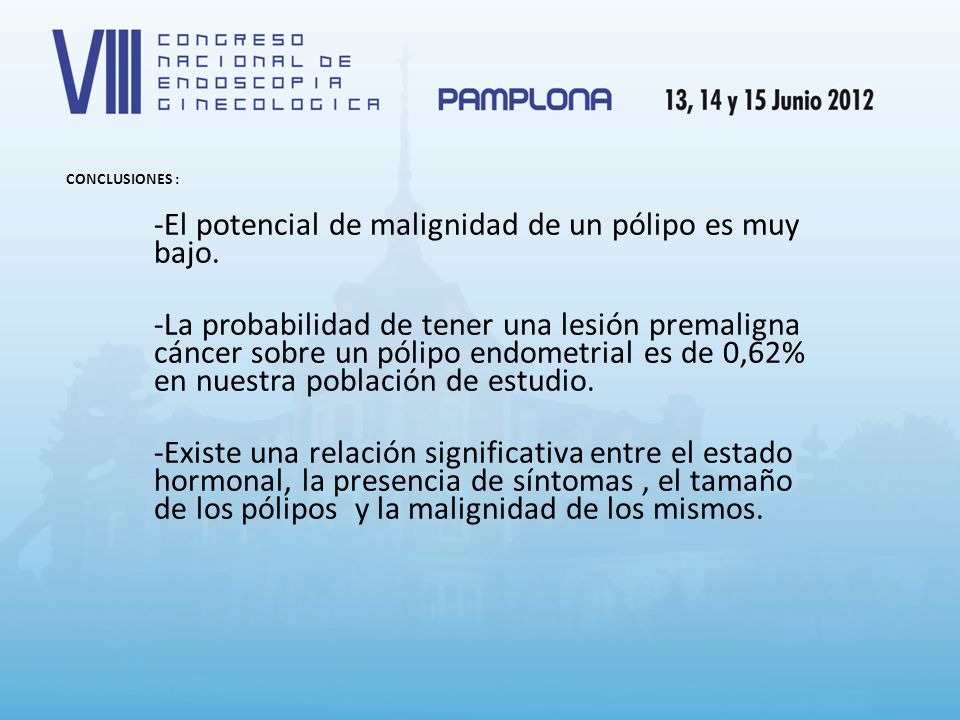 -El potencial de malignidad de un pólipo es muy bajo.