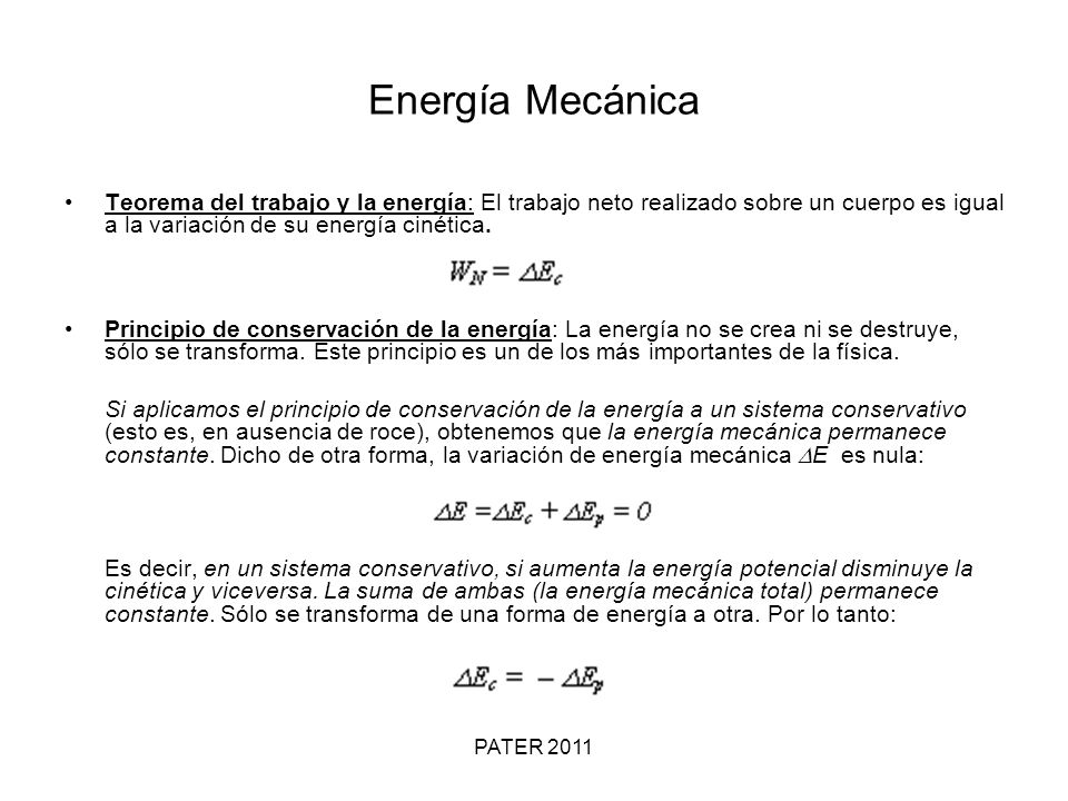 Energía Mecánica Teorema del trabajo y la energía: El trabajo neto realizado sobre un cuerpo es igual a la variación de su energía cinética.