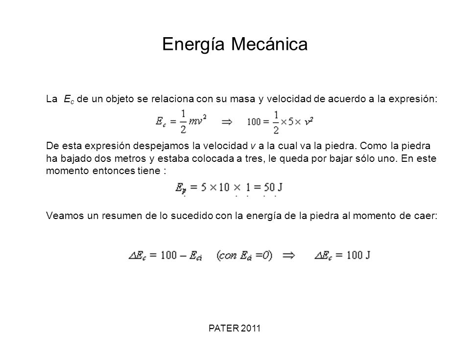 Energía Mecánica La Ec de un objeto se relaciona con su masa y velocidad de acuerdo a la expresión: