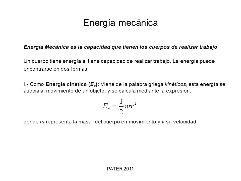 Energía mecánica Energía Mecánica es la capacidad que tienen los cuerpos de realizar trabajo.