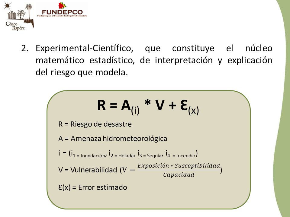 Experimental-Científico, que constituye el núcleo matemático estadístico, de interpretación y explicación del riesgo que modela.