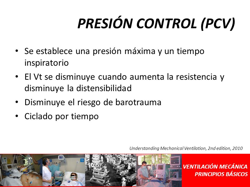 PRESIÓN CONTROL (PCV) Se establece una presión máxima y un tiempo inspiratorio.