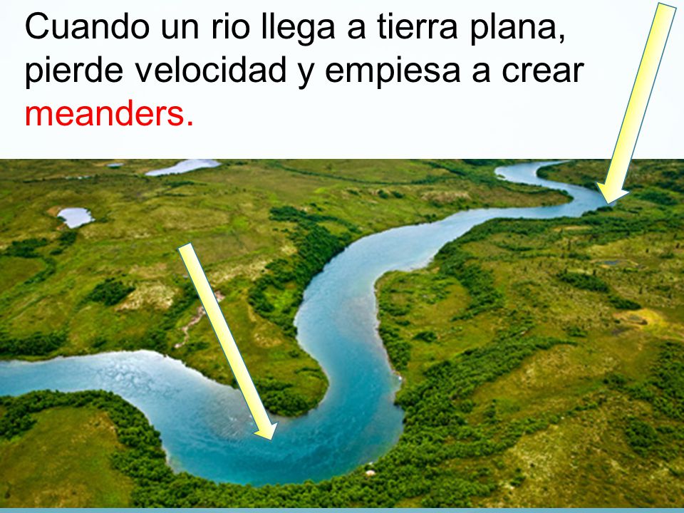 Cuando un rio llega a tierra plana, pierde velocidad y empiesa a crear meanders.