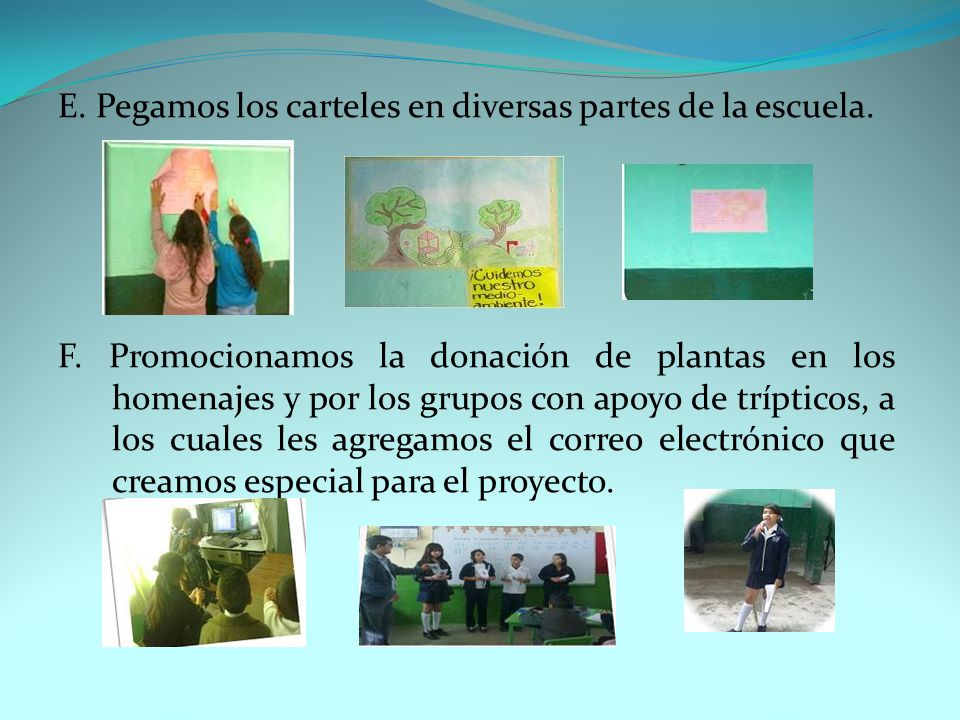 E. Pegamos los carteles en diversas partes de la escuela.