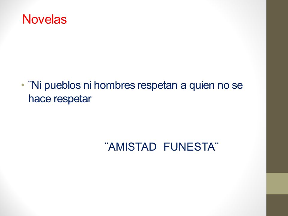 Novelas ¨Ni pueblos ni hombres respetan a quien no se hace respetar