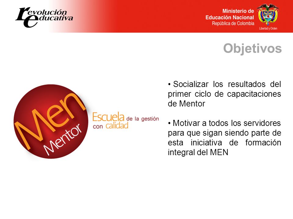 Objetivos Socializar los resultados del primer ciclo de capacitaciones de Mentor.