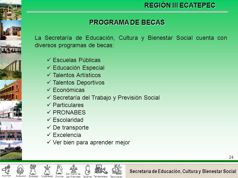 PROGRAMA DE BECAS La Secretaría de Educación, Cultura y Bienestar Social cuenta con diversos programas de becas: