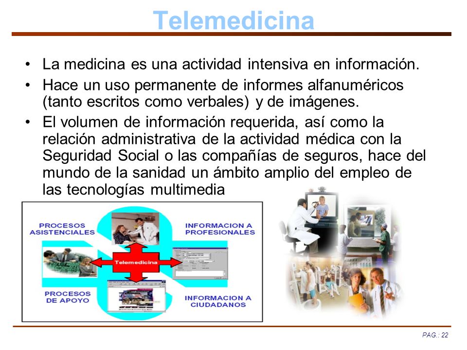 Telemedicina La medicina es una actividad intensiva en información.