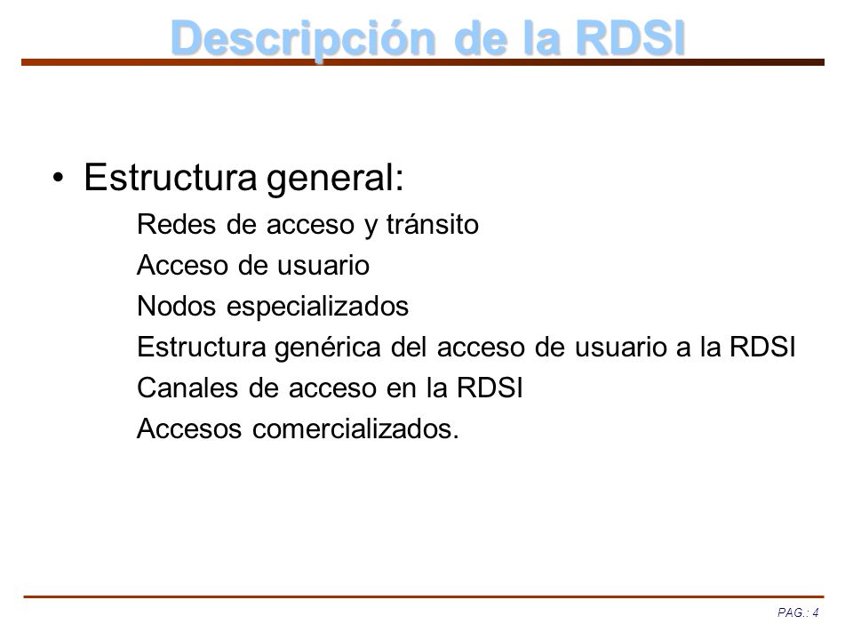 Descripción de la RDSI Estructura general: Redes de acceso y tránsito