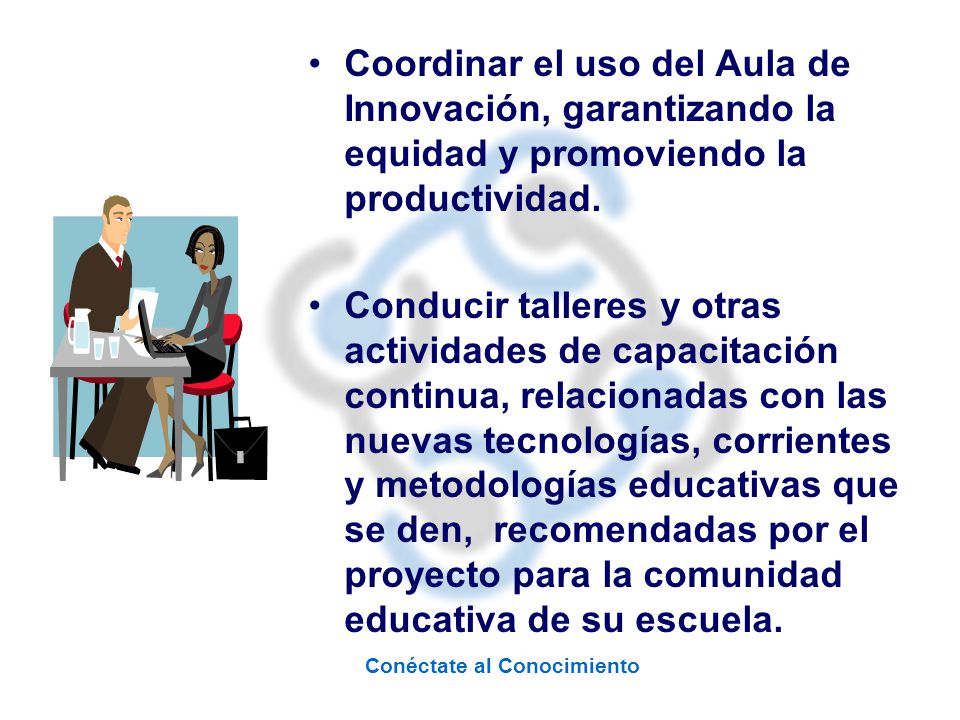 Coordinar el uso del Aula de Innovación, garantizando la equidad y promoviendo la productividad.