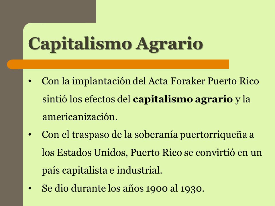 Capitalismo Agrario Con la implantación del Acta Foraker Puerto Rico
