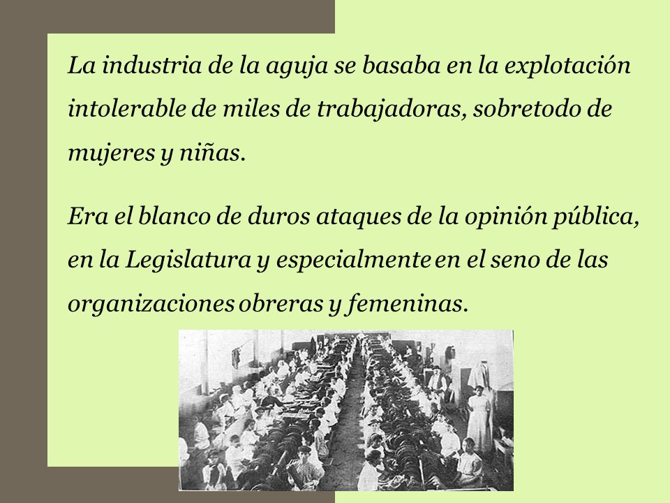 La industria de la aguja se basaba en la explotación intolerable de miles de trabajadoras, sobretodo de mujeres y niñas.