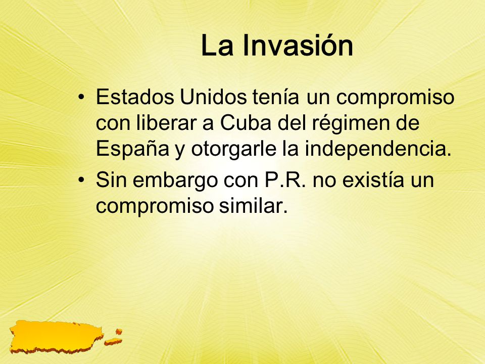 La Invasión Estados Unidos tenía un compromiso con liberar a Cuba del régimen de España y otorgarle la independencia.