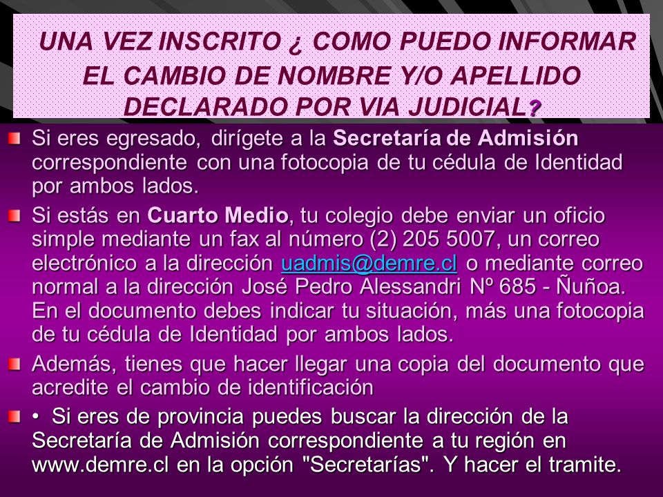 UNA VEZ INSCRITO ¿ COMO PUEDO INFORMAR EL CAMBIO DE NOMBRE Y/O APELLIDO DECLARADO POR VIA JUDICIAL