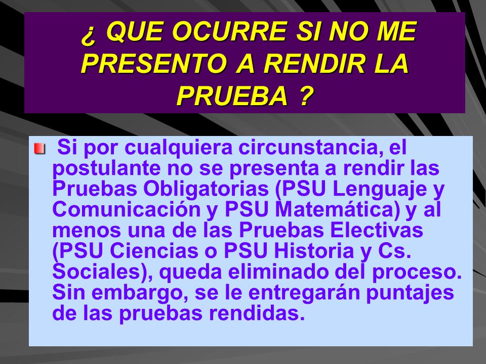 ¿ QUE OCURRE SI NO ME PRESENTO A RENDIR LA PRUEBA