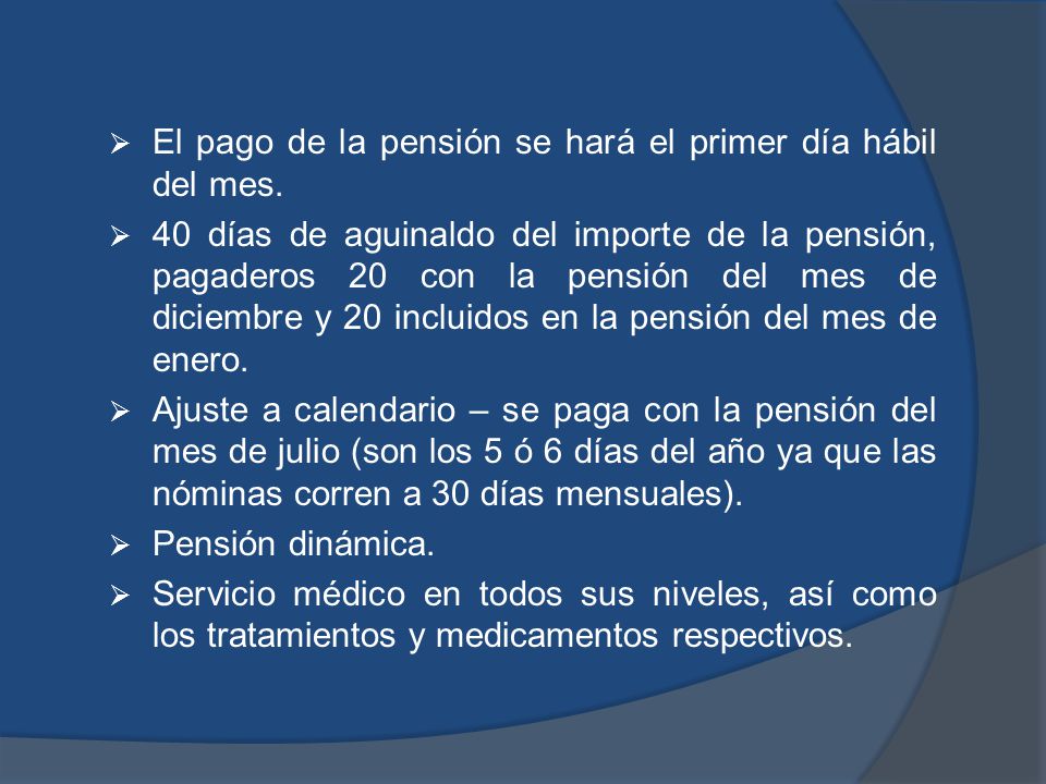 El pago de la pensión se hará el primer día hábil del mes.