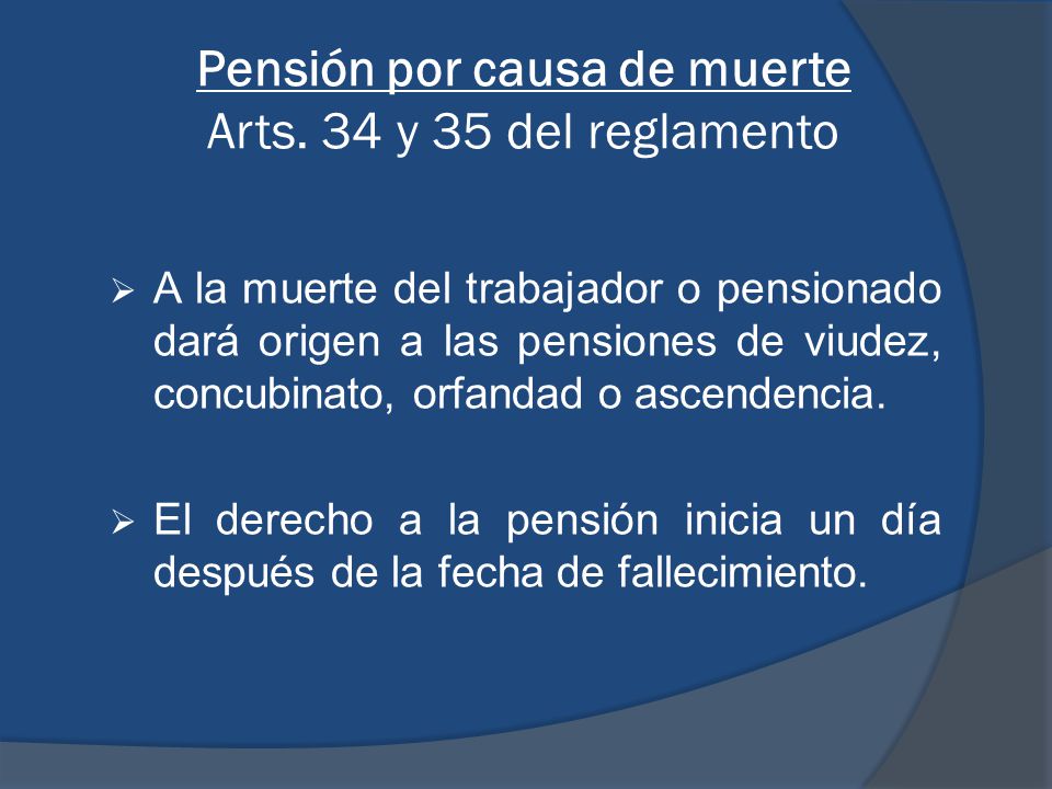 Pensión por causa de muerte Arts. 34 y 35 del reglamento