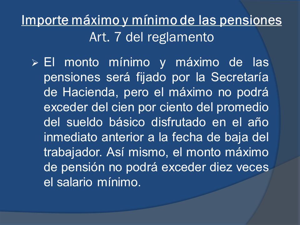 Importe máximo y mínimo de las pensiones Art. 7 del reglamento