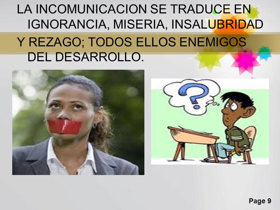 LA INCOMUNICACION SE TRADUCE EN IGNORANCIA, MISERIA, INSALUBRIDAD Y REZAGO; TODOS ELLOS ENEMIGOS DEL DESARROLLO.