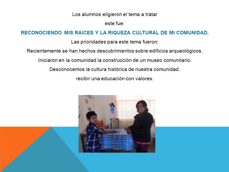 Los alumnos eligieron el tema a tratar este fue: RECONOCIENDO MIS RAICES Y LA RIQUEZA CULTURAL DE MI COMUNIDAD.