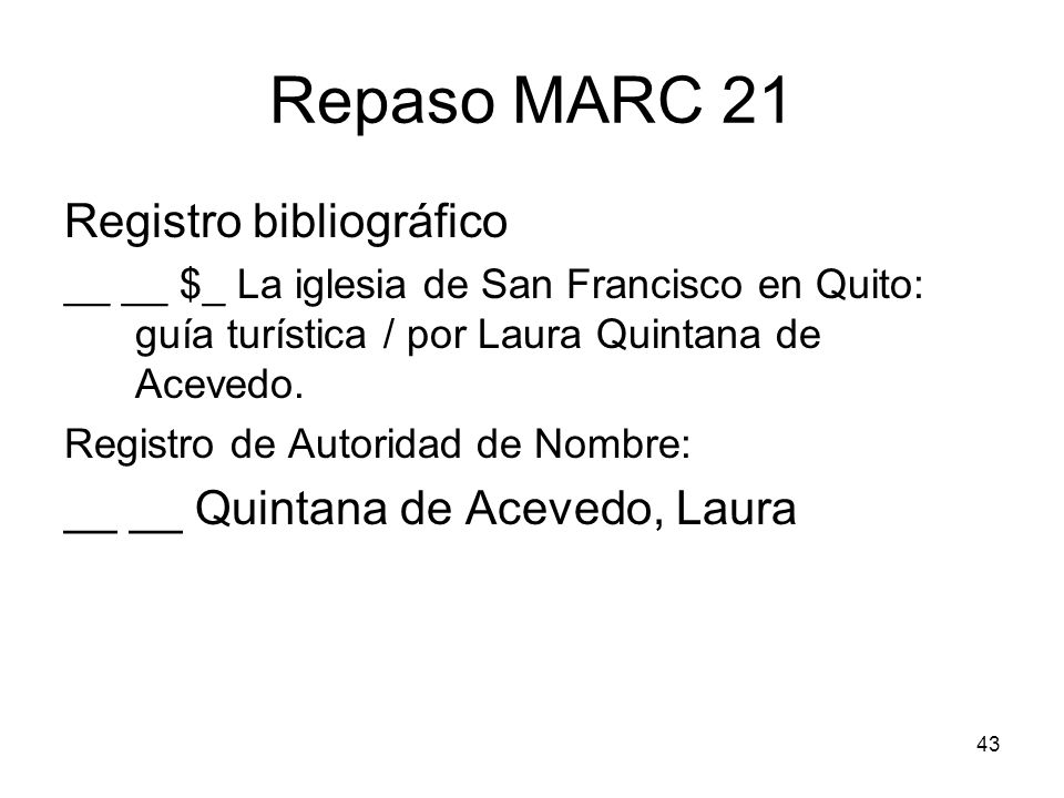 Repaso MARC 21 Registro bibliográfico __ __ Quintana de Acevedo, Laura